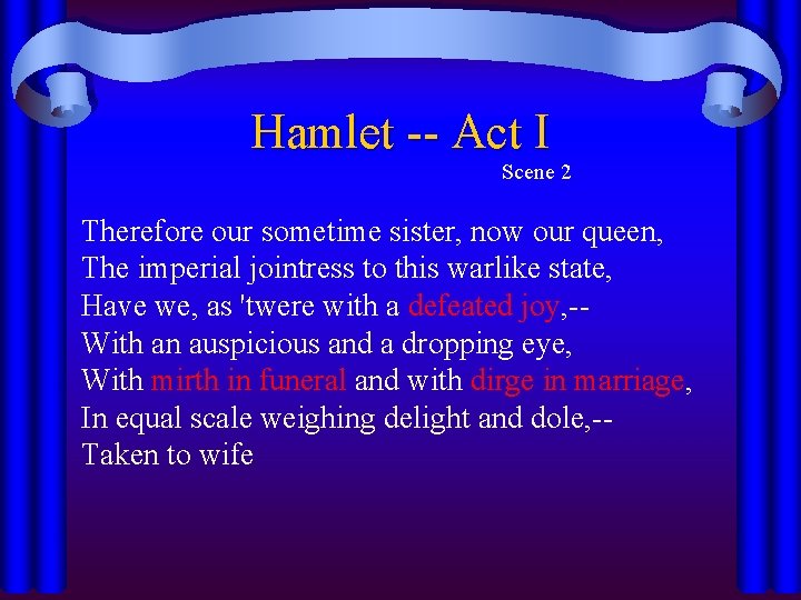 Hamlet -- Act I Scene 2 Therefore our sometime sister, now our queen, The Hamlet -- Act I Scene 2 Therefore our sometime sister, now our queen, The
