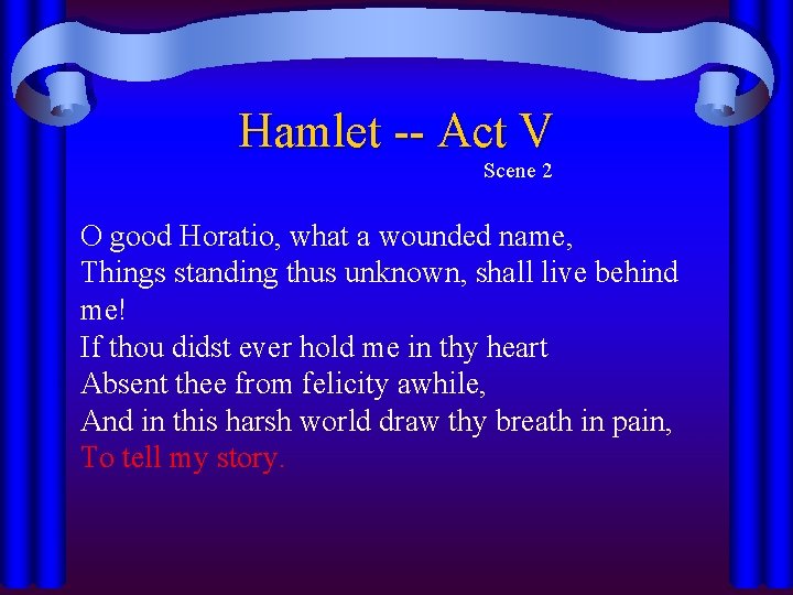 Hamlet -- Act V Scene 2 O good Horatio, what a wounded name, Things Hamlet -- Act V Scene 2 O good Horatio, what a wounded name, Things