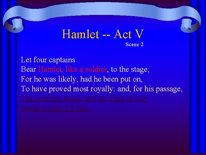 Hamlet -- Act V Scene 2 Let four captains Bear Hamlet, like a soldier, Hamlet -- Act V Scene 2 Let four captains Bear Hamlet, like a soldier,