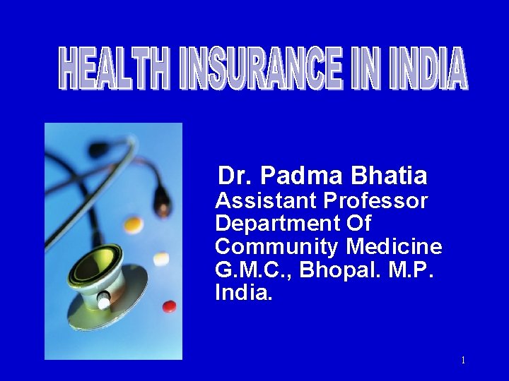 Dr. Padma Bhatia Assistant Professor Department Of Community Medicine G. M. C. , Bhopal.