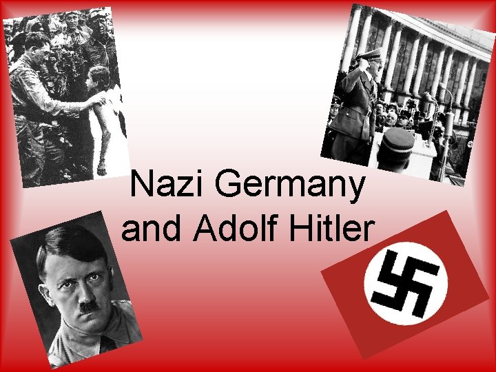 Nazi Germany and Adolf Hitler 