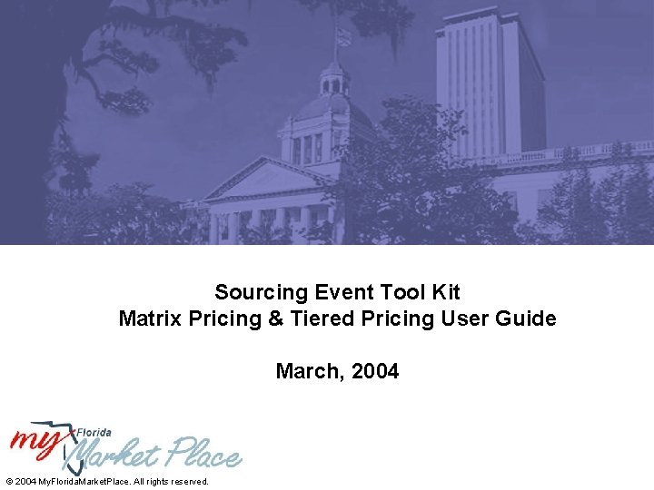 Sourcing Event Tool Kit Matrix Pricing & Tiered Pricing User Guide March, 2004 ©