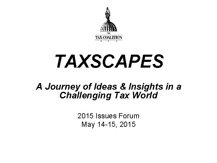 TAXSCAPES A Journey of Ideas & Insights in a Challenging Tax World 2015 Issues