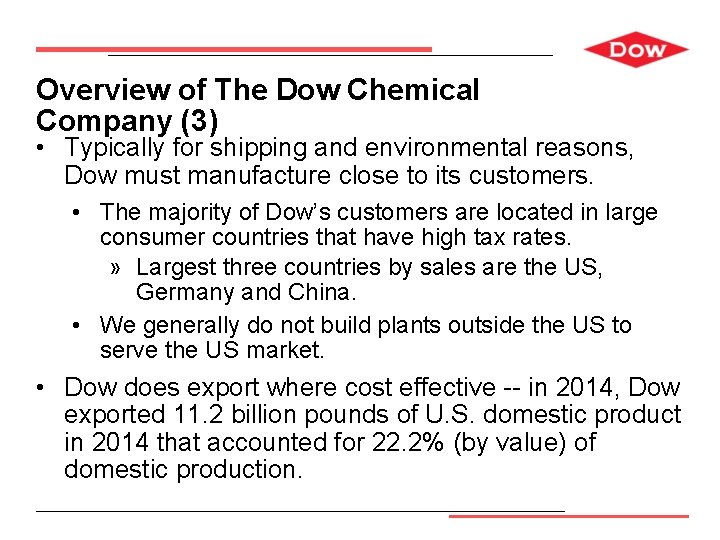 Overview of The Dow Chemical Company (3) • Typically for shipping and environmental reasons,