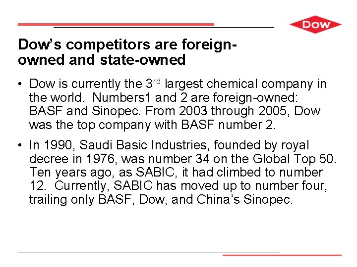 Dow’s competitors are foreignowned and state-owned • Dow is currently the 3 rd largest