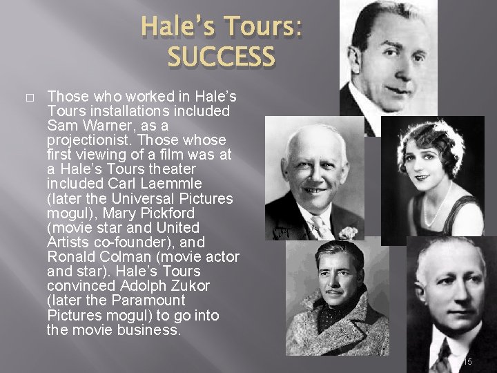 Hale’s Tours: SUCCESS � Those who worked in Hale’s Tours installations included Sam Warner,