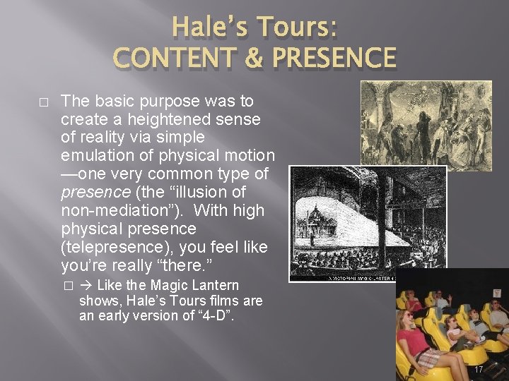 Hale’s Tours: CONTENT & PRESENCE � The basic purpose was to create a heightened