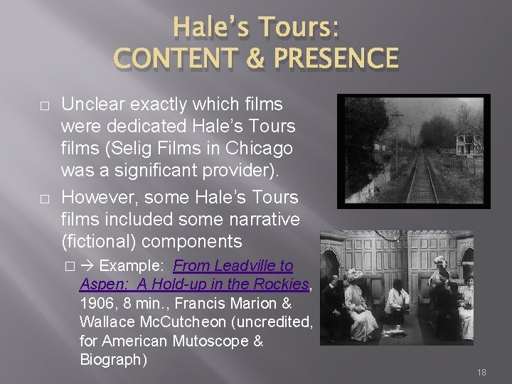 Hale’s Tours: CONTENT & PRESENCE � � Unclear exactly which films were dedicated Hale’s