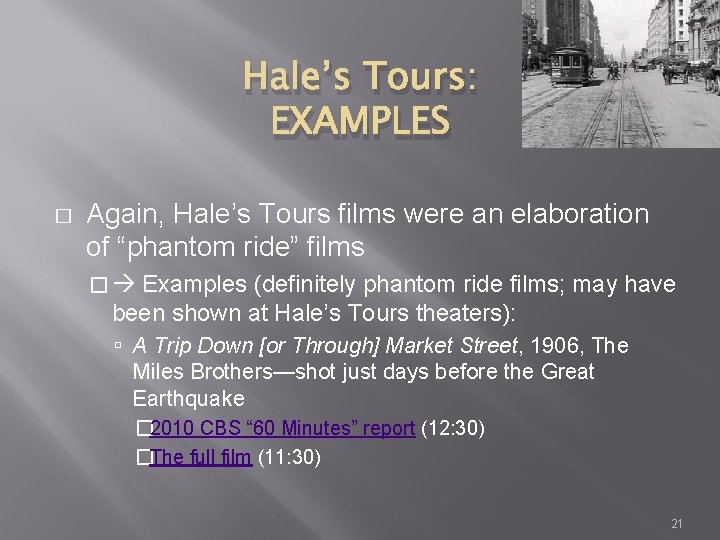 Hale’s Tours: EXAMPLES � Again, Hale’s Tours films were an elaboration of “phantom ride”