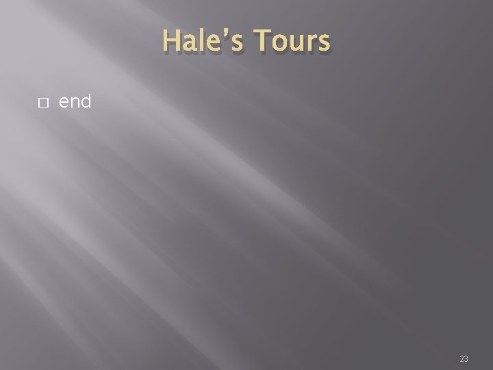 Hale’s Tours � end 23 
