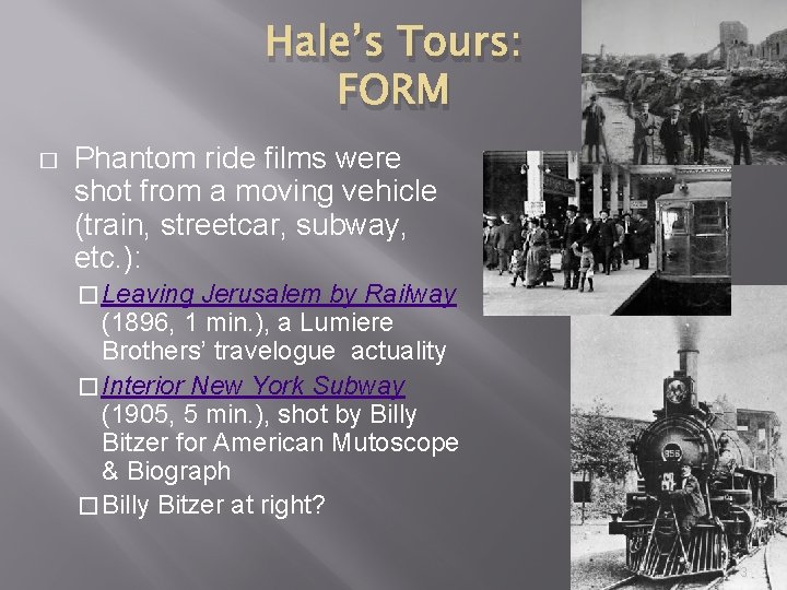 Hale’s Tours: FORM � Phantom ride films were shot from a moving vehicle (train,