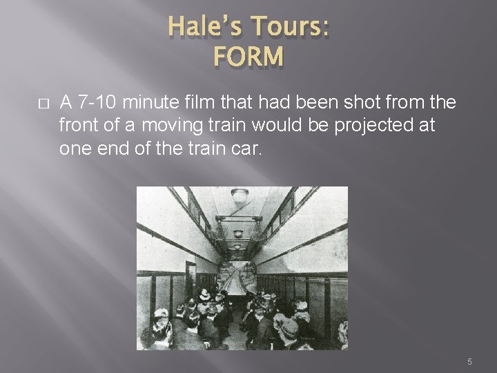 Hale’s Tours: FORM � A 7 -10 minute film that had been shot from