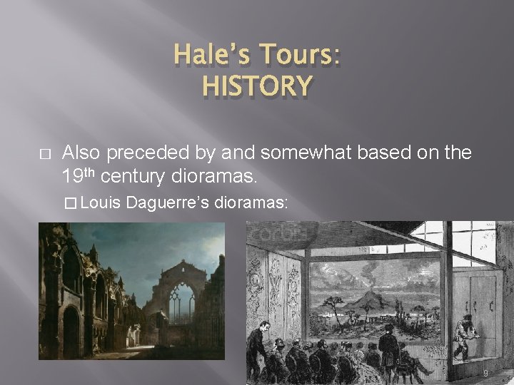 Hale’s Tours: HISTORY � Also preceded by and somewhat based on the 19 th