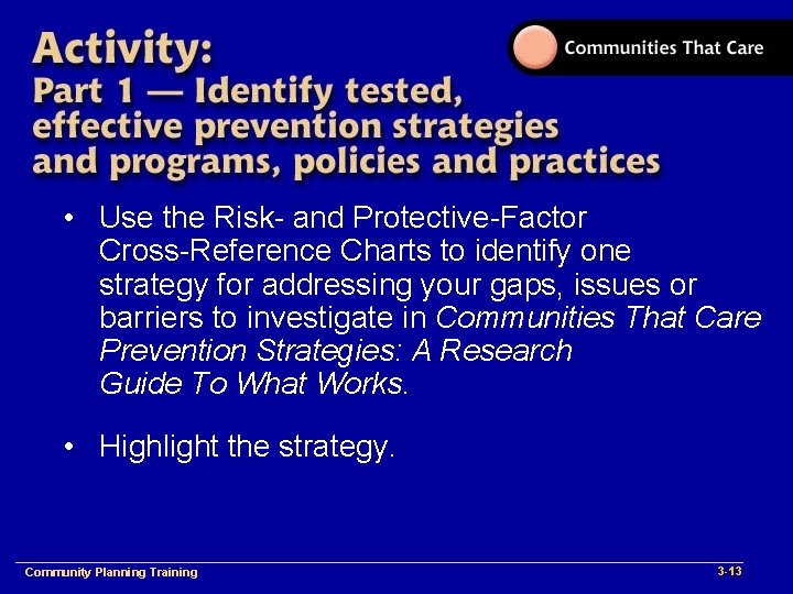  • Use the Risk- and Protective-Factor Cross-Reference Charts to identify one strategy for