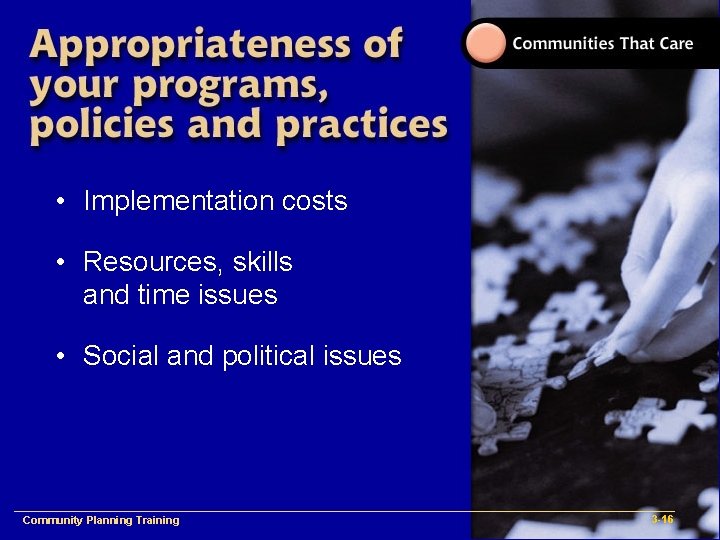  • Implementation costs • Resources, skills and time issues • Social and political