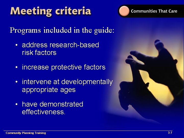 Programs included in the guide: • address research-based risk factors • increase protective factors