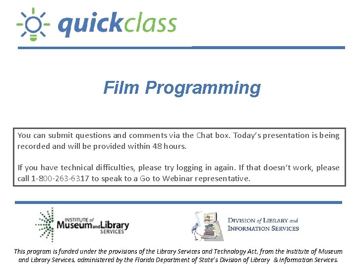 Film Programming You can submit questions and comments via the Chat box. Today’s presentation