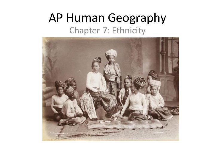 AP Human Geography Chapter 7: Ethnicity 