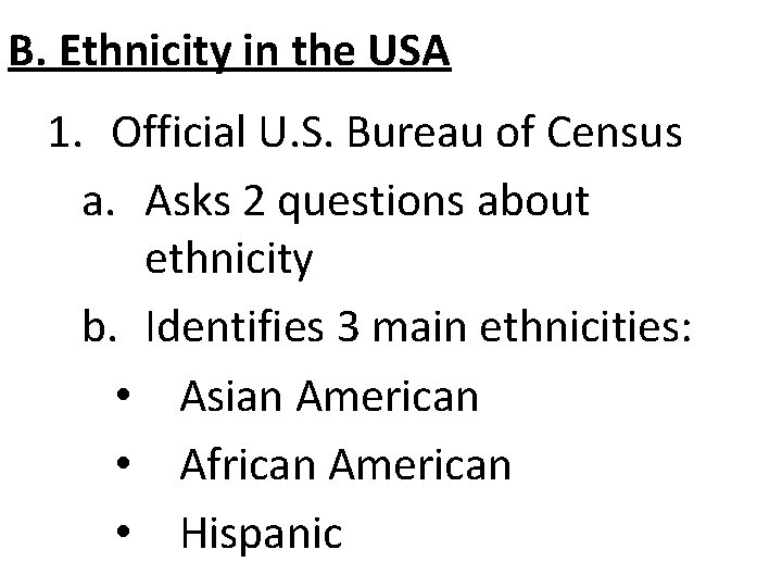 B. Ethnicity in the USA 1. Official U. S. Bureau of Census a. Asks