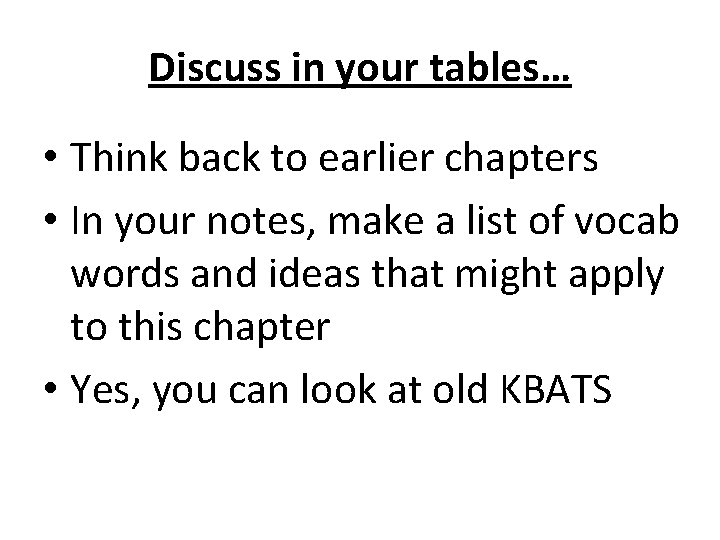 Discuss in your tables… • Think back to earlier chapters • In your notes,