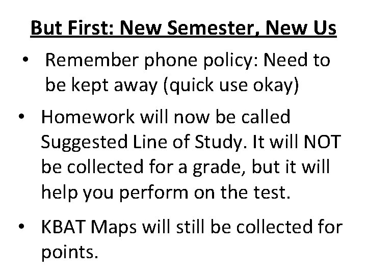 But First: New Semester, New Us • Remember phone policy: Need to be kept