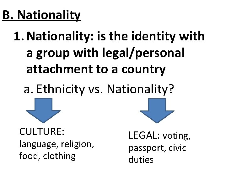 B. Nationality 1. Nationality: is the identity with a group with legal/personal attachment to