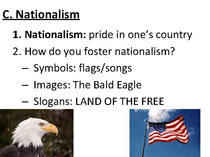 C. Nationalism 1. Nationalism: pride in one’s country 2. How do you foster nationalism?