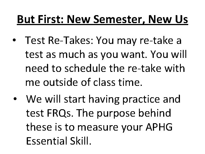 But First: New Semester, New Us • Test Re-Takes: You may re-take a test