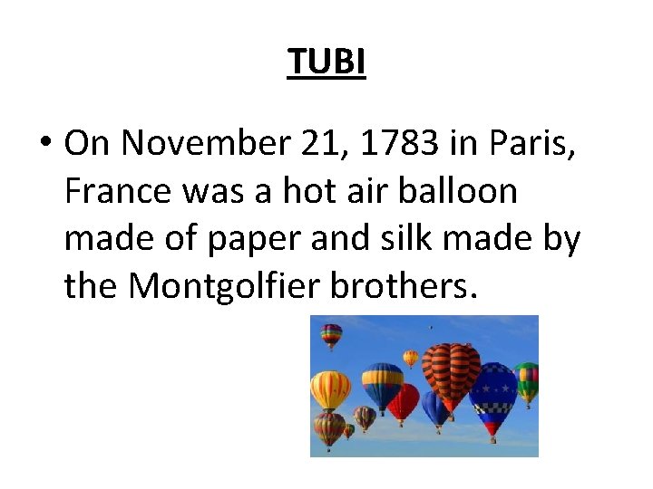 TUBI • On November 21, 1783 in Paris, France was a hot air balloon