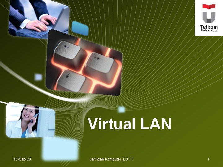 LOGO Virtual LAN 16 -Sep-20 Jaringan Komputer_D 3 TT 1 LOGO Virtual LAN 16 -Sep-20 Jaringan Komputer_D 3 TT 1