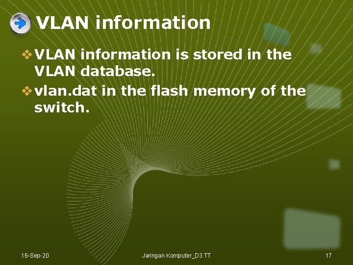VLAN information v VLAN information is stored in the VLAN database. v vlan. dat VLAN information v VLAN information is stored in the VLAN database. v vlan. dat