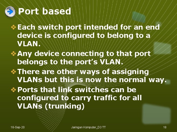Port based v Each switch port intended for an end device is configured to Port based v Each switch port intended for an end device is configured to