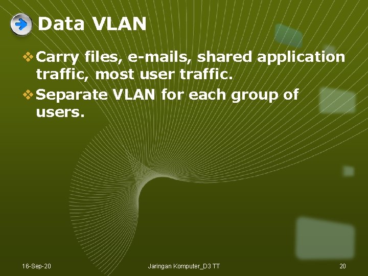 Data VLAN v Carry files, e-mails, shared application traffic, most user traffic. v Separate Data VLAN v Carry files, e-mails, shared application traffic, most user traffic. v Separate