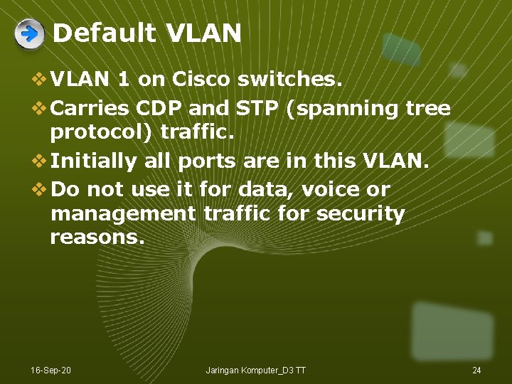 Default VLAN v VLAN 1 on Cisco switches. v Carries CDP and STP (spanning Default VLAN v VLAN 1 on Cisco switches. v Carries CDP and STP (spanning
