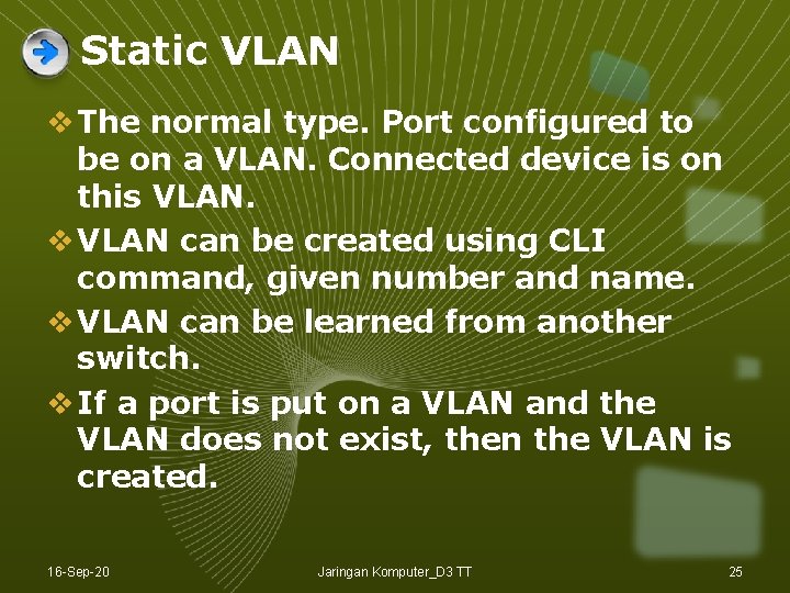 Static VLAN v The normal type. Port configured to be on a VLAN. Connected Static VLAN v The normal type. Port configured to be on a VLAN. Connected