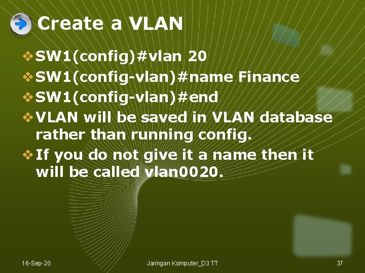 Create a VLAN v SW 1(config)#vlan 20 v SW 1(config-vlan)#name Finance v SW 1(config-vlan)#end Create a VLAN v SW 1(config)#vlan 20 v SW 1(config-vlan)#name Finance v SW 1(config-vlan)#end