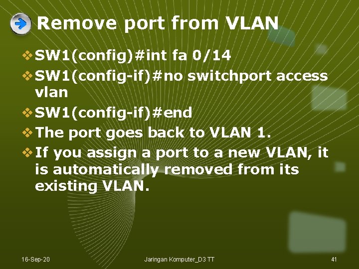 Remove port from VLAN v SW 1(config)#int fa 0/14 v SW 1(config-if)#no switchport access Remove port from VLAN v SW 1(config)#int fa 0/14 v SW 1(config-if)#no switchport access