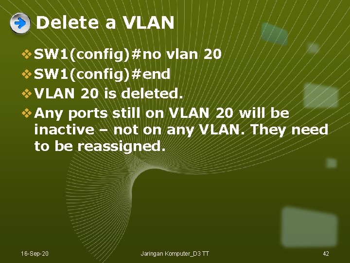 Delete a VLAN v SW 1(config)#no vlan 20 v SW 1(config)#end v VLAN 20 Delete a VLAN v SW 1(config)#no vlan 20 v SW 1(config)#end v VLAN 20