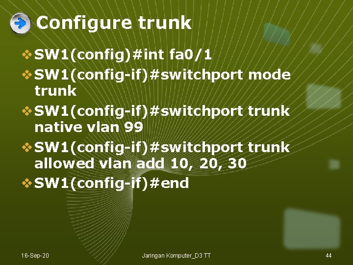 Configure trunk v SW 1(config)#int fa 0/1 v SW 1(config-if)#switchport mode trunk v SW Configure trunk v SW 1(config)#int fa 0/1 v SW 1(config-if)#switchport mode trunk v SW