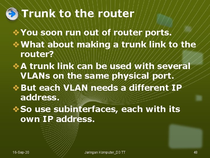 Trunk to the router v You soon run out of router ports. v What Trunk to the router v You soon run out of router ports. v What