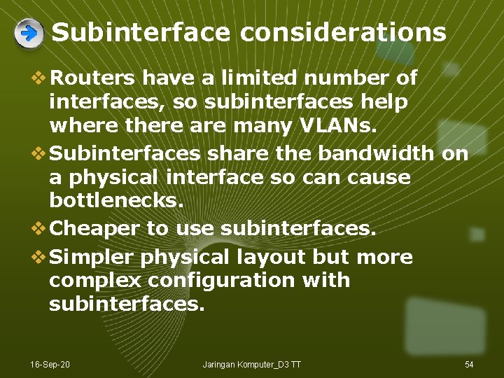 Subinterface considerations v Routers have a limited number of interfaces, so subinterfaces help where Subinterface considerations v Routers have a limited number of interfaces, so subinterfaces help where