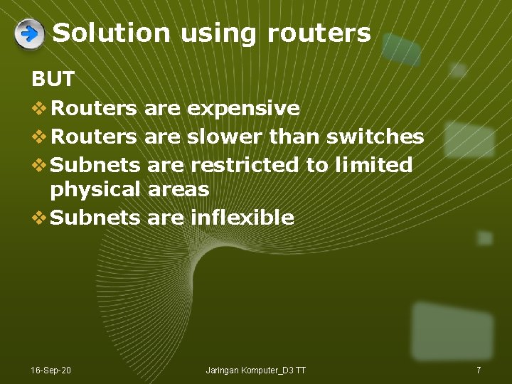 Solution using routers BUT v Routers are expensive v Routers are slower than switches Solution using routers BUT v Routers are expensive v Routers are slower than switches