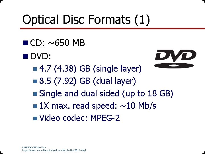 Optical Disc Formats (1) n CD: ~650 MB n DVD: n 4. 7 (4.