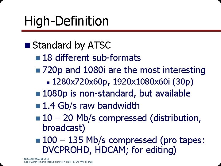 High-Definition n Standard by ATSC n 18 different sub-formats n 720 p and 1080