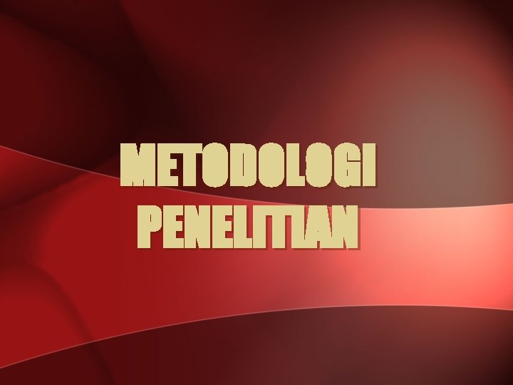 METODOLOGI PENELITIAN 