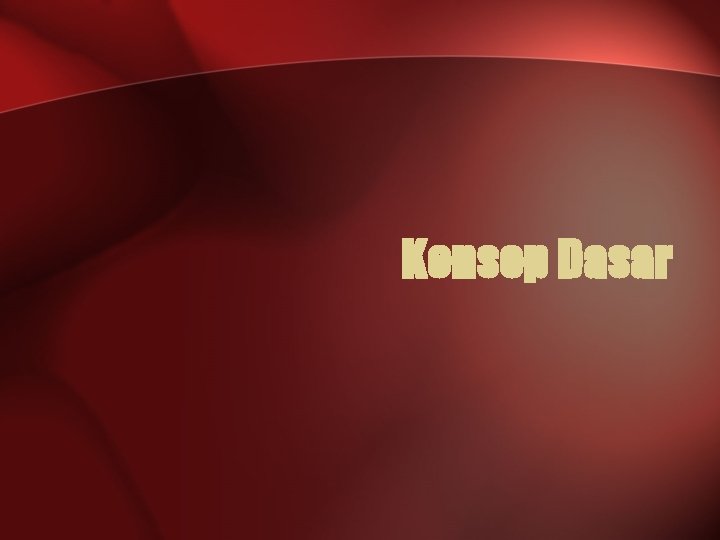 Konsep Dasar 