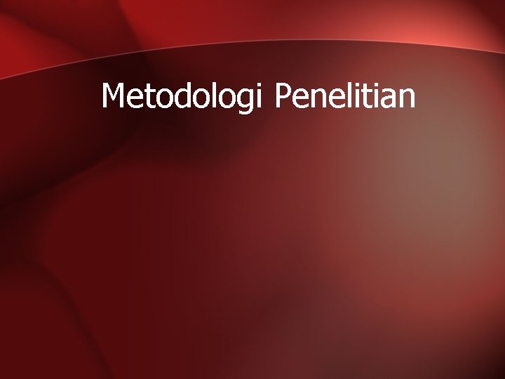 Metodologi Penelitian 