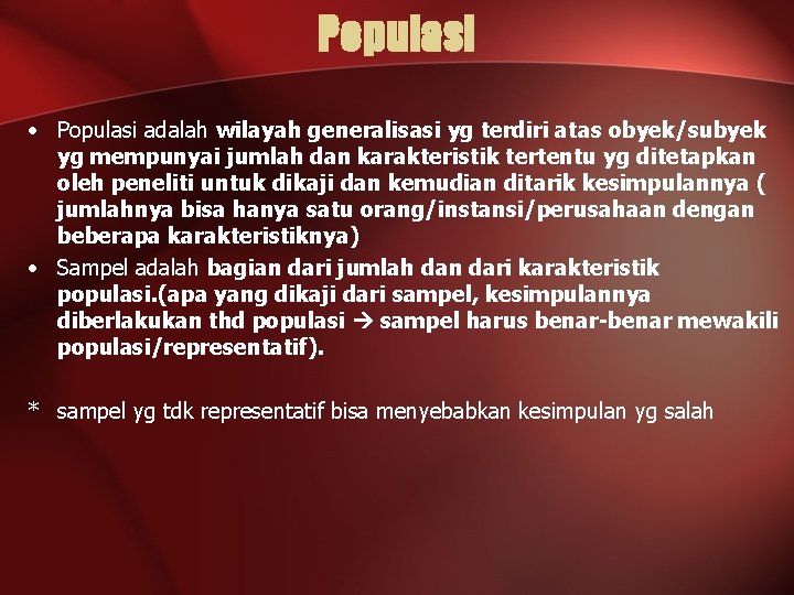 Populasi • Populasi adalah wilayah generalisasi yg terdiri atas obyek/subyek yg mempunyai jumlah dan