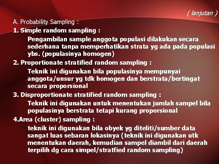 ( lanjutan ) A. Probability Sampling : 1. Simple random sampling : Pengambilan sample