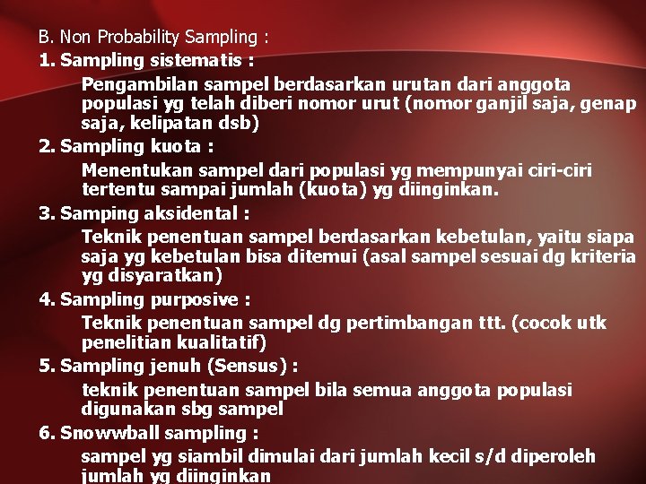 B. Non Probability Sampling : 1. Sampling sistematis : Pengambilan sampel berdasarkan urutan dari